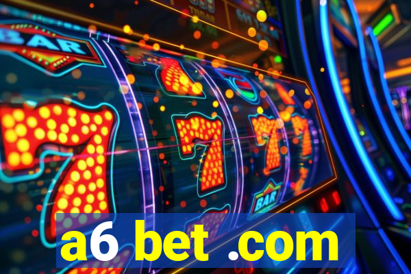 a6 bet .com